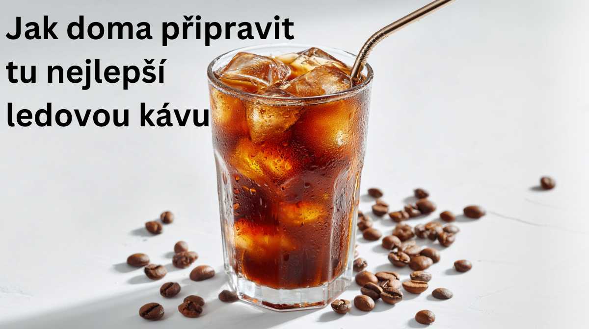 Jak doma připravit nejlepší ledovou kávu
